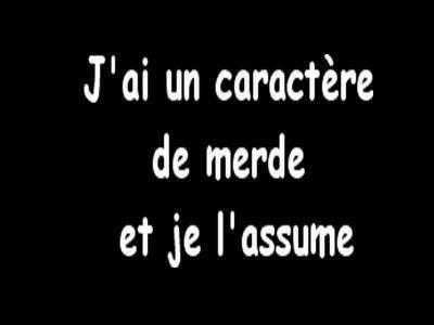 J'ai un caractere de merde